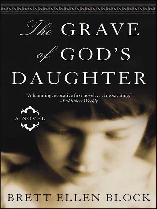 Title details for The Grave of God's Daughter by Brett Ellen Block - Available